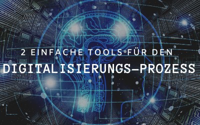 2 einfache Tools, um den Digitalisierungs-Prozess zu verbessern