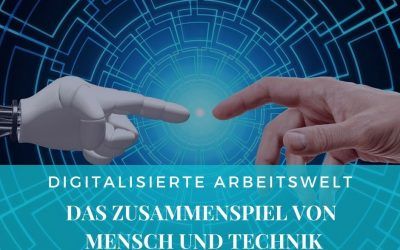 Digitalisierung in der Arbeitswelt: Das Zusammenspiel von Mensch und Technik