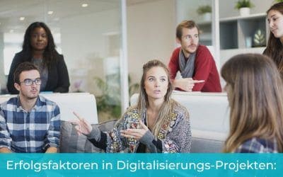 Erfolgsfaktoren in Digitalisierungs-Projekten: Mit Klarheit und Kommunikation zum Ziel